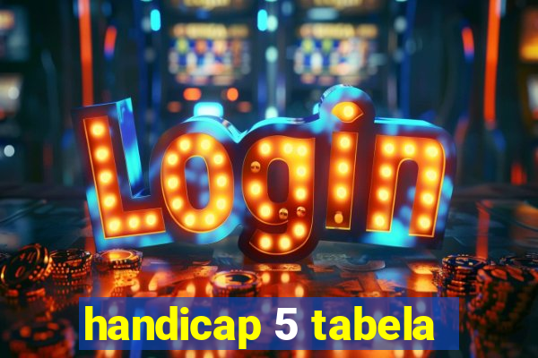 handicap 5 tabela